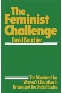 The Feminist Challenge: The Movement for Women's Liberation in Britain and the USA