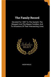 Family Record: Devoted For 1897 To The Sackett, The Weygant And The Mapes Families, And To Ancestors Of Their Intersecting Lines