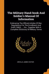 Military Hand-book And Soldier's Manual Of Information