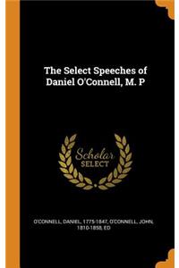 The Select Speeches of Daniel O'Connell, M. P