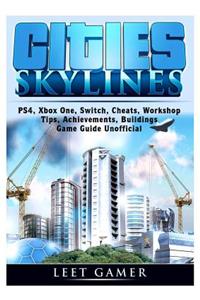 Cities Skylines, Ps4, Xbox One, Switch, Cheats, Workshop, Tips, Achievements, Buildings, Game Guide Unofficial
