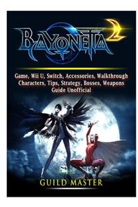 Bayonetta 2 Game, Wii U, Switch, Accessories, Walkthrough, Characters, Tips, Strategy, Bosses, Weapons, Guide Unofficial