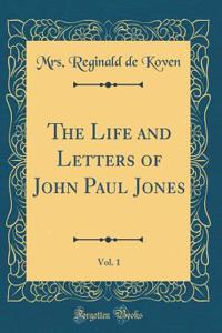 The Life and Letters of John Paul Jones, Vol. 1 (Classic Reprint)