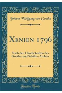 Xenien 1796: Nach Den Handschriften Des Goethe-Und Schiller-Archivs (Classic Reprint)