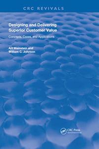 Designing and Delivering Superior Customer Value