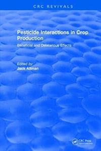 Pesticide Interactions in Crop Production: Beneficial and Deleterious Effects [Special Indian Edition - Reprint Year: 2020]