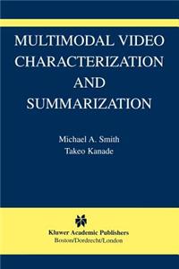 Multimodal Video Characterization and Summarization