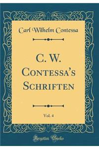C. W. Contessa's Schriften, Vol. 4 (Classic Reprint)