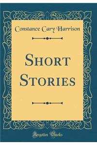 Short Stories (Classic Reprint)