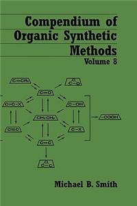 Compendium of Organic Synthetic Methods, Volume 8