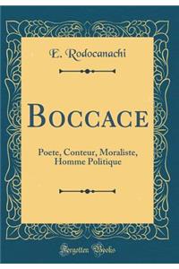 Boccace: Poete, Conteur, Moraliste, Homme Politique (Classic Reprint)