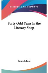 Forty Odd Years in the Literary Shop
