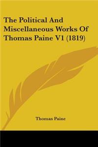The Political And Miscellaneous Works Of Thomas Paine V1 (1819)