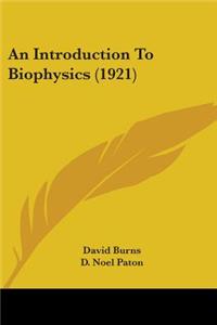 Introduction To Biophysics (1921)