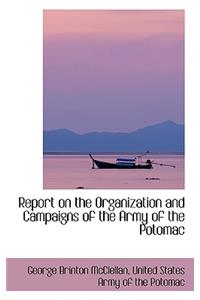 Report on the Organization and Campaigns of the Army of the Potomac