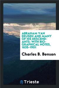 Abraham Van Deusen and Many of His Descendants: With Biographical Notes, 1635-1901