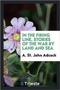 IN THE FIRING LINE, STORIES OF THE WAR B