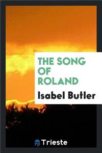 The Song of Roland. Translated Into English Prose by Isabel Butler