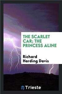 Scarlet Car; The Princess Aline