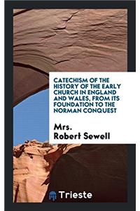 Catechism of the History of the Early Church in England and Wales, from Its Foundation to the Norman Conquest