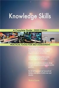 Knowledge Skills A Complete Guide - 2020 Edition