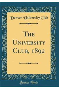 The University Club, 1892 (Classic Reprint)