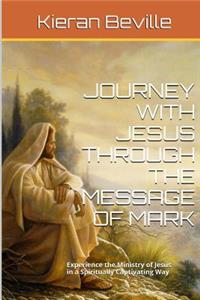 Journey with Jesus Through the Message of Mark