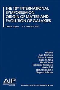 10th International Symposium on Origin of Matter and Evolution of Galaxies