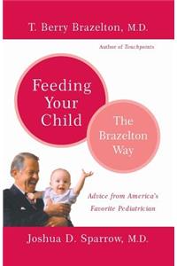 Feeding Your Child - The Brazelton Way