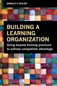 Building a Learning Organization: Going Beyond Training Provision to Achieve Competitive Advantage