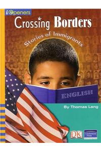 Iopeners Crossing Borders: Stories of Immigrants Single Grade 4 2005c