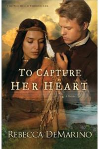 To Capture Her Heart A Novel