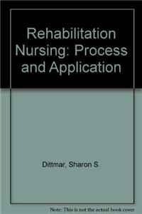 Rehabilitation Nursing: Process and Application