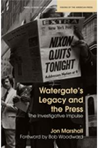 Watergate's Legacy and the Press