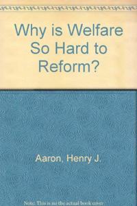 Why is Welfare So Hard to Reform?