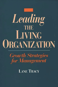 Leading the Living Organization