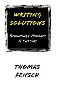 Writing Solutions: Beginnings, Middles & Endings