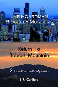 The Boardman Ridgeley Mysteries and Return to Bobcat Mountain (City of Echoes (Detective Matt Jones Book 1))