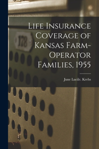 Life Insurance Coverage of Kansas Farm-operator Families, 1955