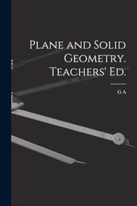 Plane and Solid Geometry. Teachers' ed.