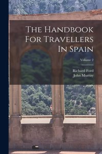 Handbook For Travellers In Spain; Volume 2