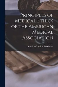 Principles of Medical Ethics of the American Medical Association