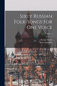 Sixty Russian Folk-songs For One Voice; Volume 3