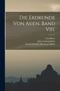 Die Erdkunde von Asien. Band VIII.
