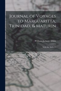 Journal of Voyages to Marguaritta, Trinidad, & Maturin