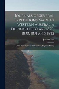 Journals of Several Expeditions Made in Western Australia During the Years 1829, 1830, 1831 and 1832