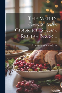 The Merry Christmas Cooking Stove Recipe Book ..
