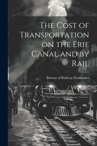 Cost of Transportation on the Erie Canal and by Rail