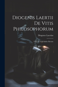 Diogenis Laertii De Vitis Philosophorum