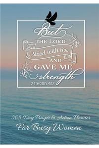 But The Lord Stood With Me And Gave Me Strength